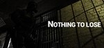 NOTHING TO LOSE STEAM KEY REGION FREE GLOBAL ROW +