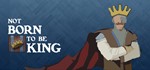 Not born to be King STEAM KEY REGION GLOBAL ROW + 