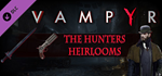 Vampyr - The Hunters Heirlooms DLC * STEAM RU