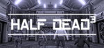 HALF DEAD 3 * STEAM РОССИЯАВТОДОСТАВКА
