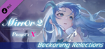 Mirror 2: Project X - Beckoning Relections DLC
