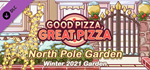 Good Pizza, Great Pizza - North Pole Garden - Winter 20