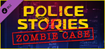Police Stories: Zombie Case DLC * STEAMАВТОДОСТАВКА