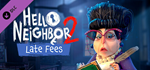 Hello Neighbor 2: Late Fees DLC * STEAMАВТОДОСТАВКА