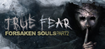 True Fear: Forsaken Souls Part 2 * STEAMАВТОДОСТАВКА