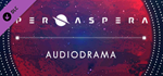 Per Aspera Audio Drama DLC * STEAMАВТОДОСТАВКА