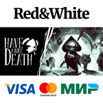 Have a Nice Death * STEAM РОССИЯАВТОДОСТАВКА