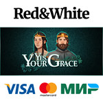 Yes, Your Grace * STEAM РОССИЯАВТОДОСТАВКА
