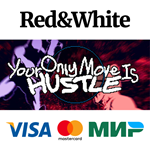 Your Only Move Is HUSTLE * STEAM РОССИЯАВТОДОСТАВКА