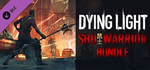 Dying Light - SHU Warrior Bundle DLC * STEAM RU
