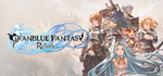 GRANBLUE FANTASY: Relink * STEAM РОССИЯАВТОДОСТАВКА