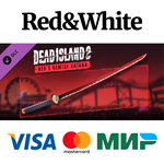 Dead Island 2 - Red’s Demise Katana DLC * STEAM RU