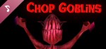 Chop Goblins Soundtrack DLCАВТОДОСТАВКА Steam Россия