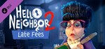 Hello Neighbor 2: Late Fees DLCАВТОДОСТАВКА Steam