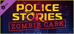 Police Stories: Zombie Case DLCАВТОДОСТАВКА Steam