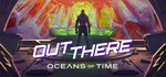 Out There: Oceans of TimeАВТОДОСТАВКА Steam Россия