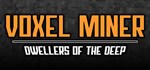 Voxel Miner: Dwellers of The DeepАВТОДОСТАВКА Steam