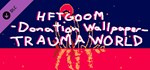 HFTGOOM - Donation Wallpaper - Trauma World DLC