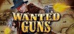 Wanted GunsАВТОДОСТАВКА Steam Россия