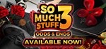 So Much Stuff 3: Odds & EndsАВТОДОСТАВКА Steam Россия