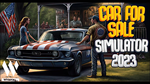 Car For Sale Simulator 2023 | Оффлайн | Steam - изображение № 2