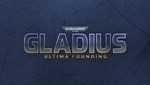 Warhammer 40k: Gladius Ultima Founding STEAM КЛЮЧ