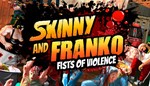 Skinny and Franko: Fists of Violence XBOX КЛЮЧ