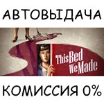 This Bed We MadeSTEAM GIFT AUTORU/УКР/КЗ/СНГ