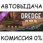 DREDGE - The Iron RigSTEAM GIFT AUTORU/УКР/КЗ/СНГ