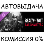 Ready or Not: Dark WatersSTEAM GIFT AUTORU/УКР/КЗ/СНГ