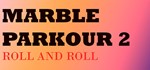 Marble Parkour 2: Roll and roll (STEAM KEY/REGION FREE)