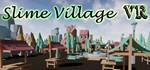 Slime Village VR (STEAM KEY/REGION FREE)