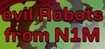 Evil Robots From N1M  STEAM GIFT  АВТО 