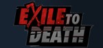Exile to Death  STEAM GIFT  АВТО 