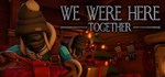We Were Here Together  STEAM GIFT  АВТО 