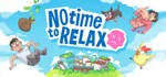 No Time to Relax  STEAM GIFT  АВТО 