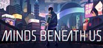 Minds Beneath Us  STEAM GIFT  АВТО 