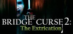 The Bridge Curse 2: The Extrication  STEAM GIFT 