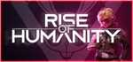 Rise of Humanity  STEAM GIFT  АВТО 