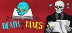 Death and Taxes  STEAM GIFT  АВТО 