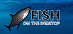 Fish on the desktop  STEAM GIFT  АВТО 