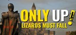 Only Up: LIZARDS MUST FALL  STEAM GIFT  АВТО 
