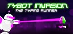 Tybot Invasion: The Typing Runner  STEAM GIFT  АВТО
