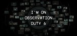 I'm on Observation Duty 6  STEAM GIFT  АВТО 
