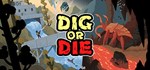 Dig or Die  STEAM GIFT  АВТО 
