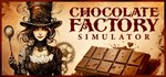 Chocolate Factory Simulator  STEAM GIFT  АВТО 
