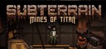Subterrain: Mines of Titan  STEAM GIFT  АВТО 