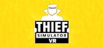 Thief Simulator VR  | steam gift RU