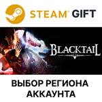 BLACKTAILSteam GiftВыбор Региона