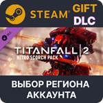 Titanfall 2 Nitro Scorch PackSteamВыбор Региона